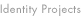 Identity Projects